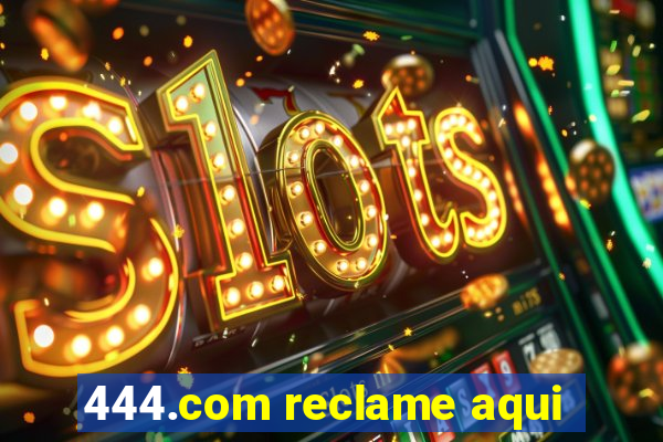 444.com reclame aqui